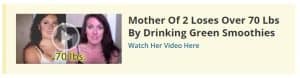 5 Reasons Women Are Turning to Smoothies for Simpler, Healthier Weight Loss 4 Mother Of 2 Loses Over 70 Lbs By Drinking Green Smoothies